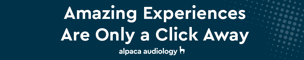 Alpaca Audiology Amazing Experiences - September 2021