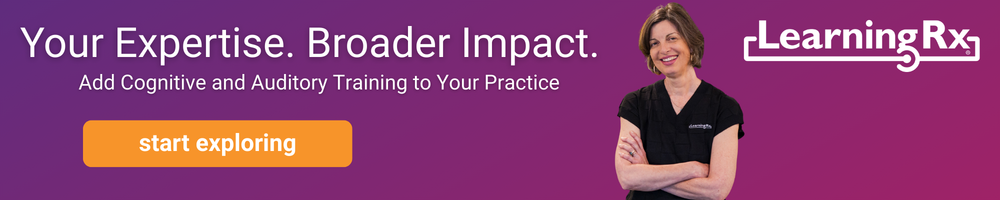 LearningRX - Your Expertise. Broader Impact. Add Cognitive and Auditory Training to Your Practice start exploring